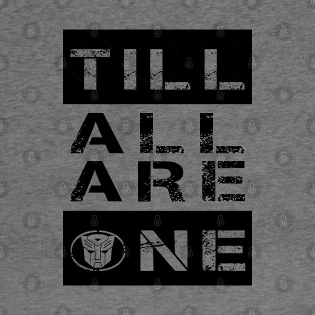 Till All Are One Autobots by CRD Branding